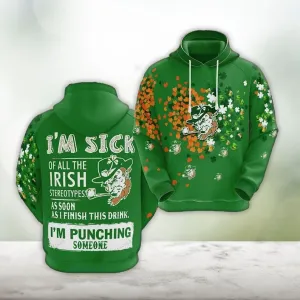 Irish St. Patrick's Day Shirt, I'm Sick Of All The Irish Stereotypes As Soon I Finish This Drink Hoodie Shirt